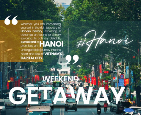 Weekend Getaway – Experience the rich history in Hanoi